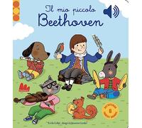 Il mio piccolo Beethoven. Libro sonoro