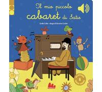 Il mio piccolo cabaret di Satie. Libro sonoro. Ediz. a colori
