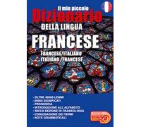Il mio piccolo dizionario della lingua francese. Francese/italiano. Italiano/francese. Ediz. per la scuola