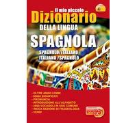 Il mio piccolo dizionario della lingua spagnola. Dizionario spagnolo-italiano, italiano-spagnolo. Ediz. bilingue