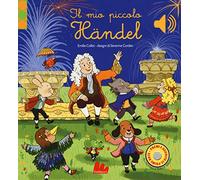 Il mio piccolo Händel. Libro sonoro. Ediz. a colori (Italiano)