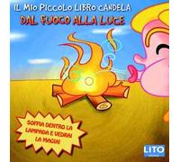 Il mio piccolo libro candela. Dal fuoco alla luce