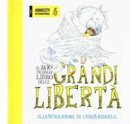 Il mio piccolo libro delle grandi libertà. Ediz. a colori