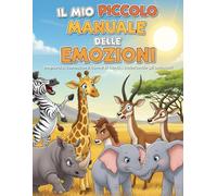 Il mio piccolo manuale delle emozioni: Libro da colorare educativo con animali per bambini 4-7 anni: Attività creative per imparare, riconoscere e ... e divertente. Ispirato al metodo SEL.