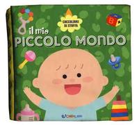 Il mio piccolo mondo. Coccolibri di stoffa. Ediz. a colori