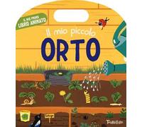 Il mio piccolo orto. Il mio primo libro animato. Ediz. a colori
