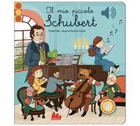 Il mio piccolo Schubert. Libro sonoro. Ediz. a colori