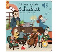 Il mio piccolo Schubert. Libro sonoro. Ediz. a colori