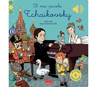 Il mio piccolo Tchaikovsky. Libro sonoro. Ediz. a colori