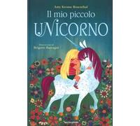 Il mio piccolo unicorno. Ediz. a colori