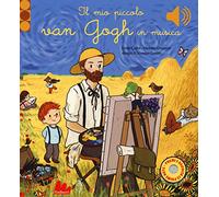 Il mio piccolo Van Gogh in musica. Ediz. a colori