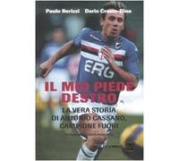 Il mio piede destro. La vera storia di Antonio Cassano, campione fuori