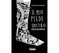 Il mio piede destro. Storia di una rinascita