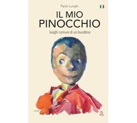 IL MIO PINOCCHIO: luoghi comuni di un burattino