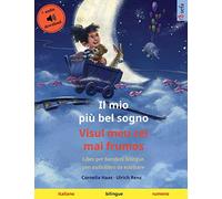 Il mio più bel sogno - Visul meu cel mai frumos (italiano - rumeno): Libro per bambini bilingue, dai 2-3 anni in su, con audio e video