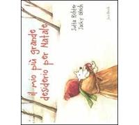 Il mio più grande desiderio per Natale. Ediz. illustrata