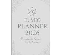 Il mio Planner 2026: Per scrivere l’anno con la tua luce