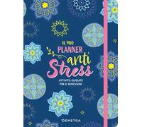 Il mio planner anti stress. Attività guidate per il benessere