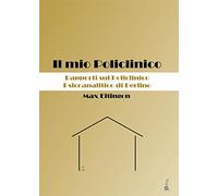 Il mio Policlinico. Rapporti sul Policlinico Psicoanalitico di Berlino