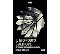 Il mio posto è altrove. Un'indagine del maresciallo Pilato