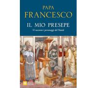 Il mio presepe. Vi racconto i personaggi del Natale - Francesco (Jorge Mar...