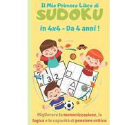 Il Mio Primero Libro di Sudoku in 4x4 Da 4 anni: Imparo numeri e simboli con +200 livelli di griglia 3 livelli: molto facile a medio | sviluppo della logica e della riflessione | sport cerebrale