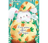 Il mio primo album di Pasqua: Più di 100 pagine con giochi educativi e pagine da colorare, ritagliare e decorare per piccoli artisti!