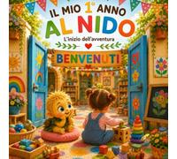 IL MIO PRIMO ANNO AL NIDO (versione femminile): Un libro personalizzabile, per bambine da 0-3 anni, per accompagnare la tua bambina nel primo giorno ... per sempre i ricordi del suo primo anno