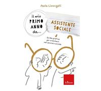 Libri Limongelli Paola Enrica - Il Mio Primo Anno Da... Assistente Sociale