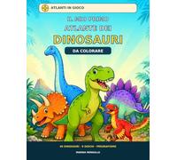 Il mio primo atlante dei dinosauri da colorare