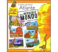 Il mio primo atlante delle meraviglie del mondo. Con poster