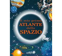 Il mio primo atlante dello spazio. Ediz. a colori