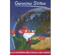Il mio primo atlante. Ediz. illustrata - Stilton Geronimo