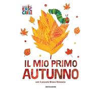 Il mio primo autunno con il piccolo Bruco Maisazio. Ediz. a colori