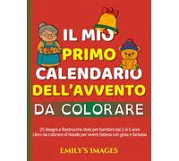 Il mio primo calendario dell’Avvento da colorare: 25 disegni e filastrocche dolci per bambini dai 2 ai 5 anni | Libro da colorare di Natale per vivere l’attesa con gioia e fantasia