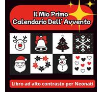 Il Mio Primo Calendario dell’Avvento: Il mio primo calendario dell’Avvento ad alto contrasto per bebè curiosi (0-12 mesi)