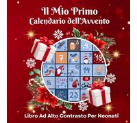 Il Mio Primo Calendario Dell'avvento: Libro per bambini ad alto contrasto | Libro di Natale in bianco e nero | Stimolazione visiva ed educazione ... 0 a 12 mesi | Regalo per neonati e neomamme.