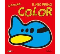 Il mio primo color. Io coloro. Ediz. illustrata