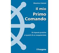 Il mio primo comando. 10 risposte pratiche ai quesiti di un neopatentato