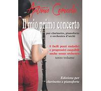 Il mio primo concerto per clarinetto - terzo volume: per clarinetto, pianoforte e orchestra d'archi