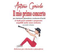 Il mio primo concerto - secondo volume: per clarinetto, pianoforte e orchestra d'archi