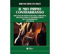 Il mio primo contrabbasso. Raccolta di studi facili per la didattica dell'...