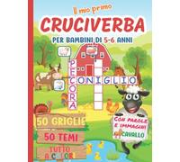 Il mio primo cruciverba per bambini di 5-6 anni: 50 divertenti griglie colorate per bambini curiosi