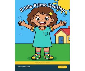Il Mio Primo Dentino Che Dondola: Un Libro da Colorare sul Primo Dentino da Latte, l'Attesa e il Buchino nel Sorriso | Linee Spesse, Solo Fronte | 4-8 Anni