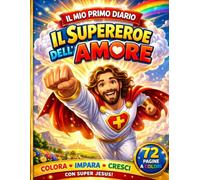 Il Mio Primo Diario Del Super Eroe: Libro Attività per Bambini: Colora, Impara e Cresci con Amore, Gentilezza e Coraggio - Giochi Educativi e Disegni da Colorare per Bambini 4-8 Anni