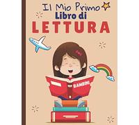 Il Mio Primo Diario di Lettura Bambini: Da 6 anni 100 pagine per bambini da riempire per sviluppare la comprensione della lettura e della scrittura ... a ragazzi e ragazze di divertirsi a leggere