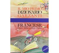 Il mio primo dizionario di francese. Francese - italiano, italiano - francese