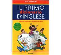 Il mio primo dizionario d'inglese. Italiano-inglese, inglese-italiano. Ediz. bilingue