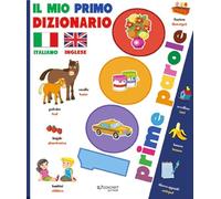 Il mio primo dizionario italiano-inglese. 1000 prime parole. Ediz. a colori