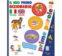 Il mio primo dizionario italiano-inglese. 1000 prime parole. Ediz. a colori